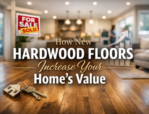 Hardwood Floors Increase Your Home’s Value